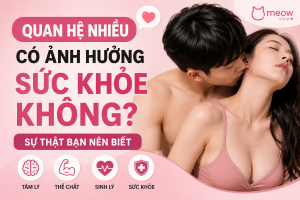 Quan hệ nhiều có ảnh hưởng sức khỏe không? Tìm hiểu tác động của việc quan hệ quá nhiều đến cơ thể, tâm lý và cách duy trì đời sống tình dục lành mạnh.