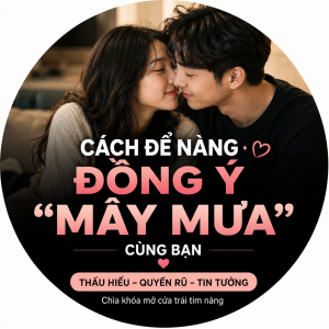 Cách để nàng đồng ý "mây mưa" cùng bạn: Nghệ thuật của sự thấu hiểu và quyến rũ