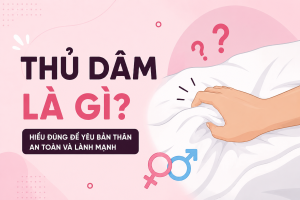 Thủ dâm là gì? Tìm hiểu lợi ích, tác hại, tần suất hợp lý và những hiểu lầm phổ biến. Cập nhật kiến thức khoa học giúp bạn hiểu đúng và an toàn.