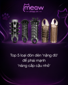 Top 5 loại đôn dên "nặng đô" để phái mạnh "nâng cấp cậu nhỏ"tại meowshop.vn
